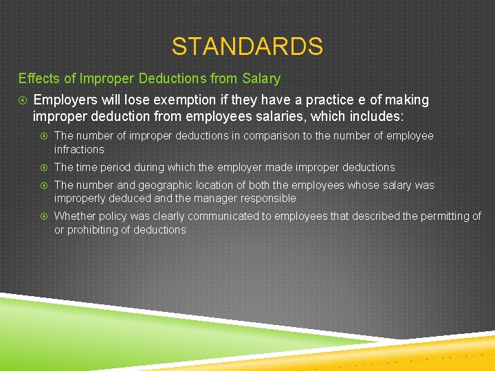 STANDARDS Effects of Improper Deductions from Salary Employers will lose exemption if they have