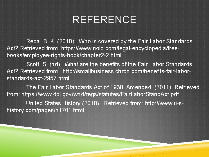 REFERENCE Repa, B. K. (2018). Who is covered by the Fair Labor Standards Act?