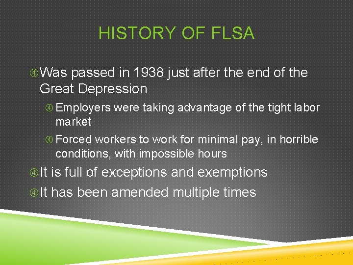 HISTORY OF FLSA Was passed in 1938 just after the end of the Great