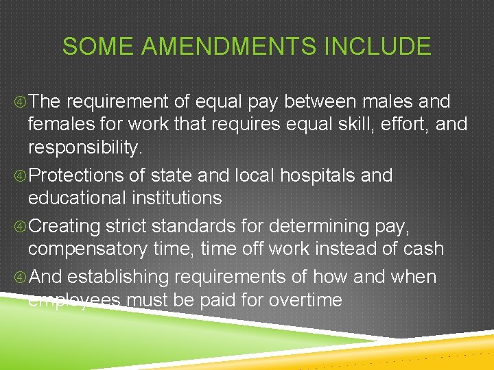 SOME AMENDMENTS INCLUDE The requirement of equal pay between males and females for work