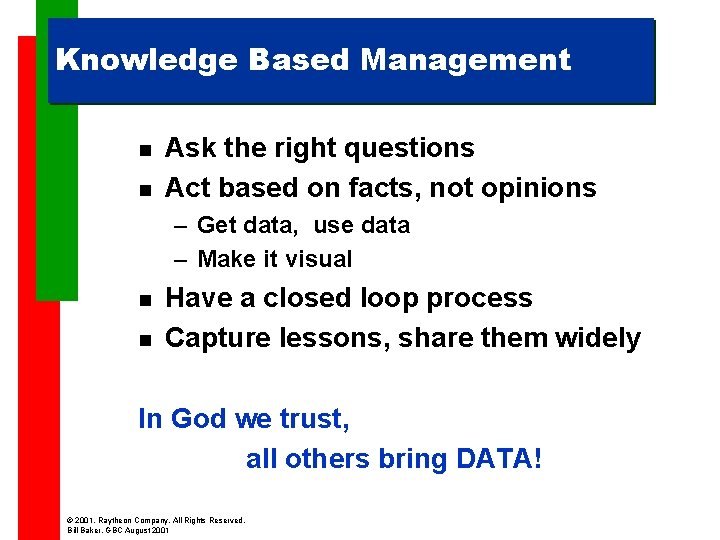 Knowledge Based Management n n Ask the right questions Act based on facts, not