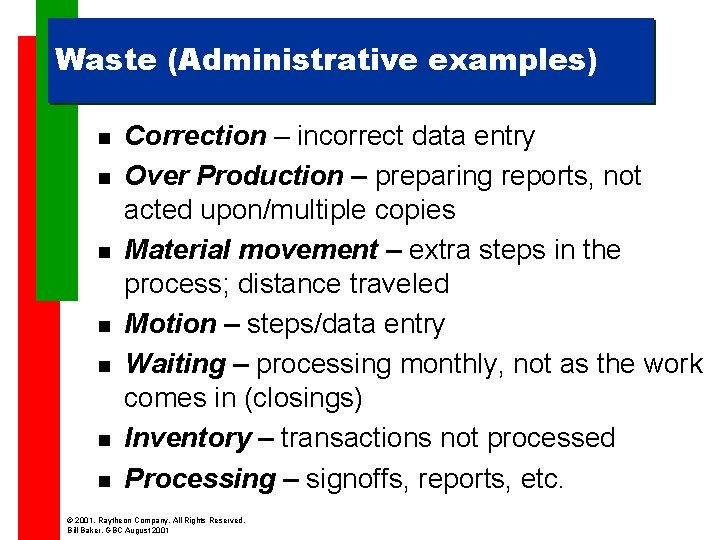 Waste (Administrative examples) n n n n Correction – incorrect data entry Over Production