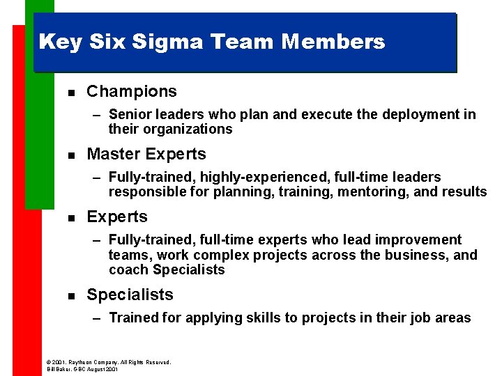 Key Six Sigma Team Members n Champions – Senior leaders who plan and execute