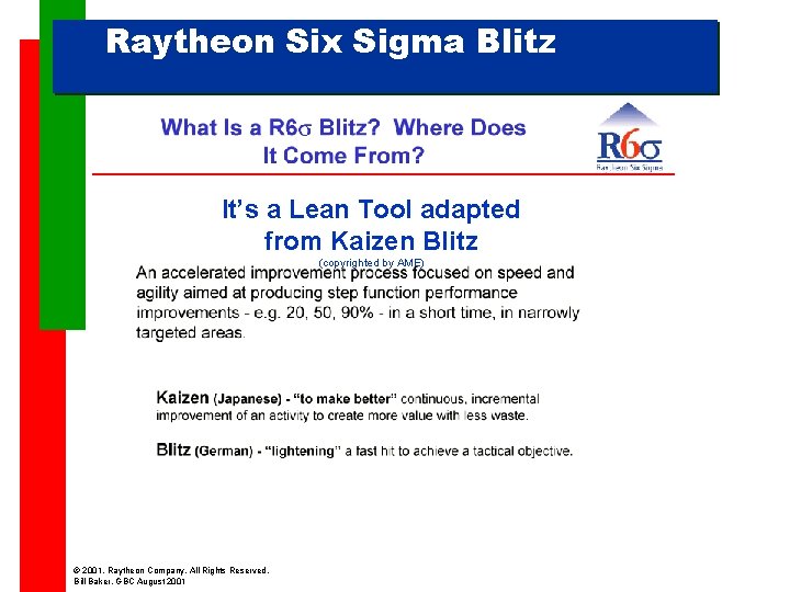 Raytheon Six Sigma Blitz It’s a Lean Tool adapted from Kaizen Blitz (copyrighted by