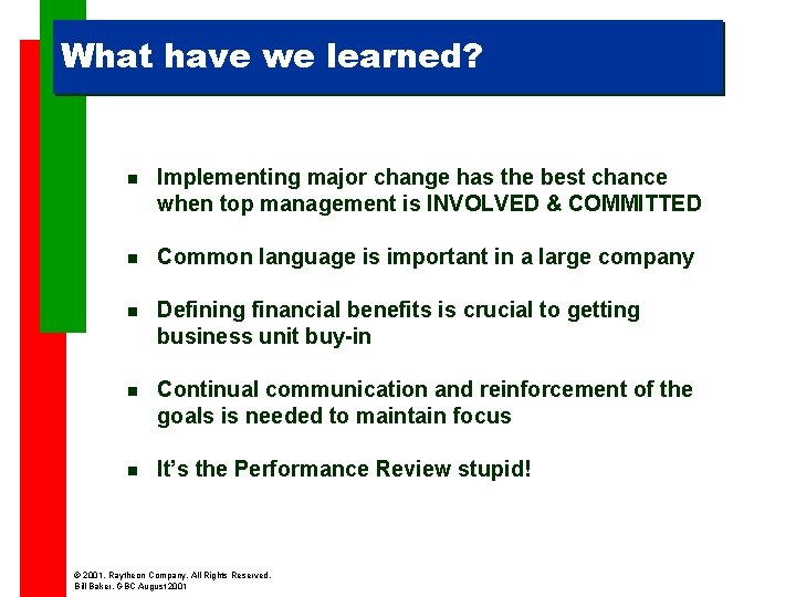 What have we learned? n Implementing major change has the best chance when top