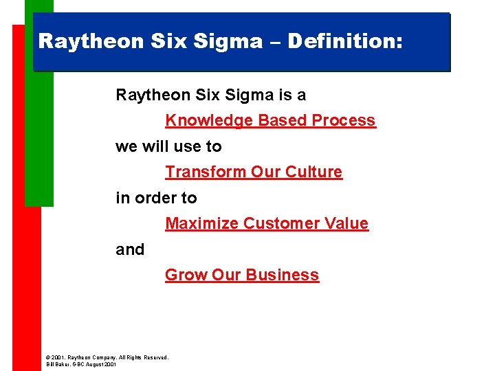 Raytheon Six Sigma – Definition: Raytheon Six Sigma is a Knowledge Based Process we