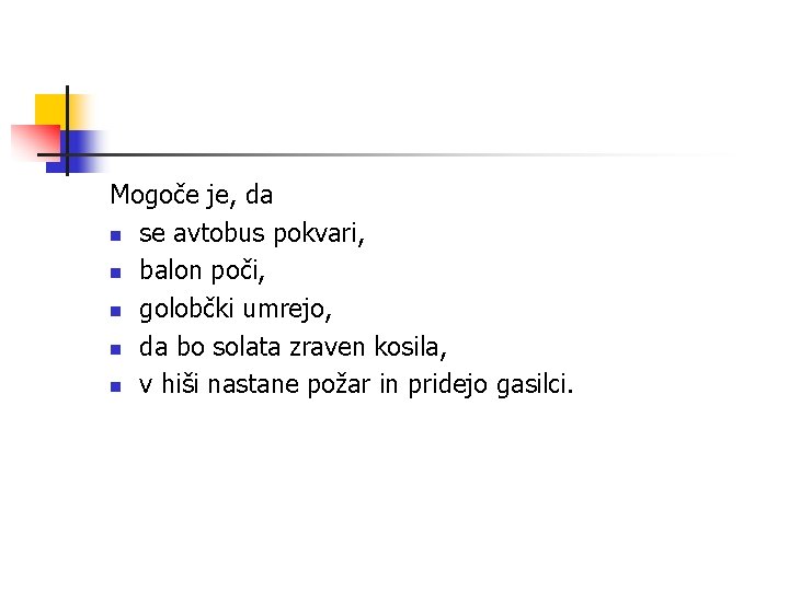 Mogoče je, da n se avtobus pokvari, n balon poči, n golobčki umrejo, n