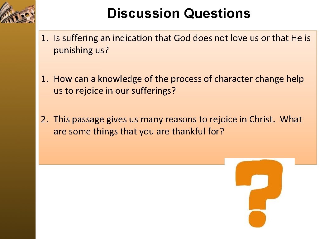 Discussion Questions 1. Is suffering an indication that God does not love us or