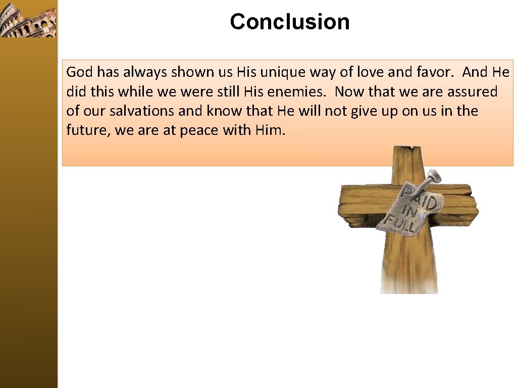 Conclusion God has always shown us His unique way of love and favor. And