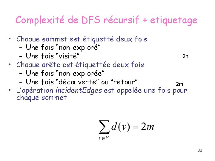 Complexité de DFS récursif + etiquetage • Chaque sommet est étiquetté deux fois –