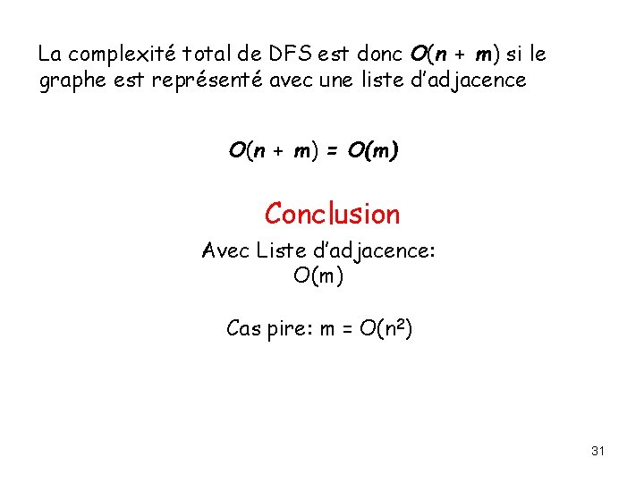 La complexité total de DFS est donc O(n + m) si le graphe est