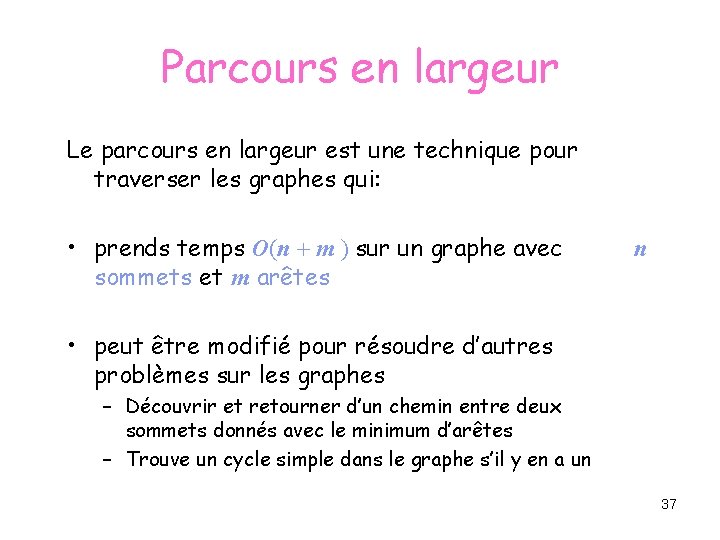 Parcours en largeur Le parcours en largeur est une technique pour traverser les graphes