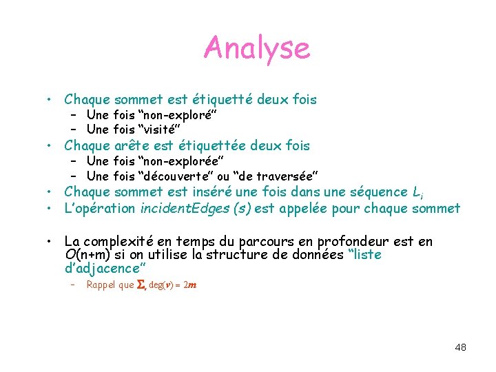Analyse • Chaque sommet est étiquetté deux fois – Une fois “non-exploré” – Une