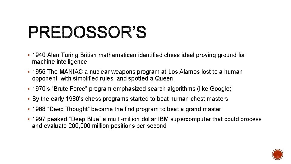 § 1940 Alan Turing British mathematican identified chess ideal proving ground for machine intelligence