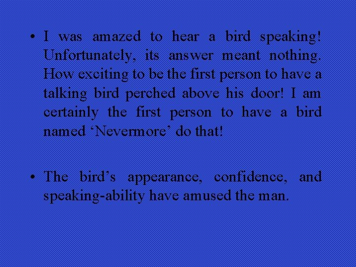  • I was amazed to hear a bird speaking! Unfortunately, its answer meant