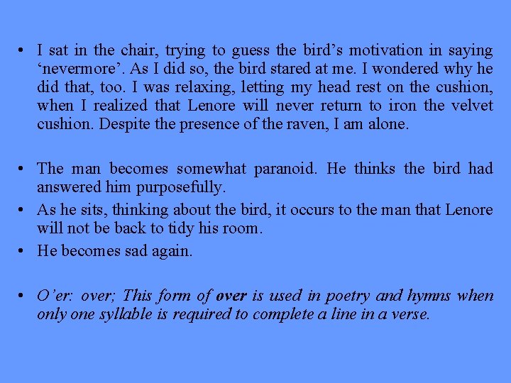  • I sat in the chair, trying to guess the bird’s motivation in