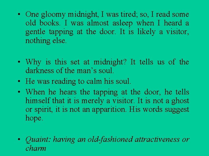  • One gloomy midnight, I was tired; so, I read some old books.