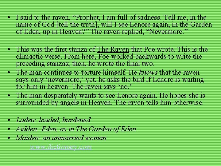  • I said to the raven, “Prophet, I am full of sadness. Tell