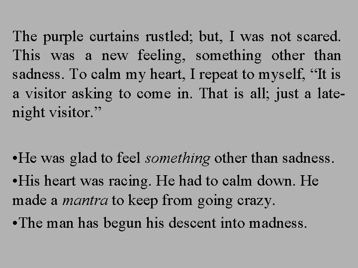 The purple curtains rustled; but, I was not scared. This was a new feeling,