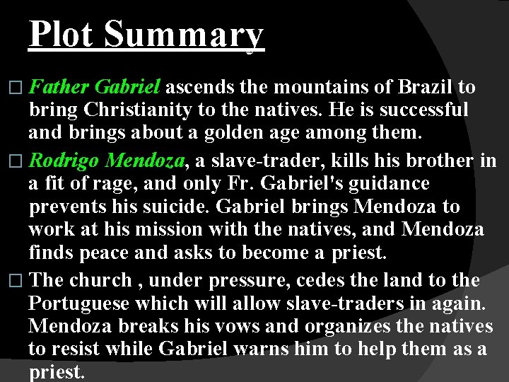 Plot Summary � Father Gabriel ascends the mountains of Brazil to bring Christianity to