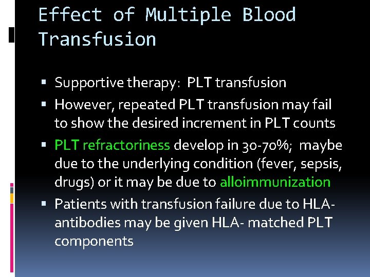 Effect of Multiple Blood Transfusion Supportive therapy: PLT transfusion However, repeated PLT transfusion may