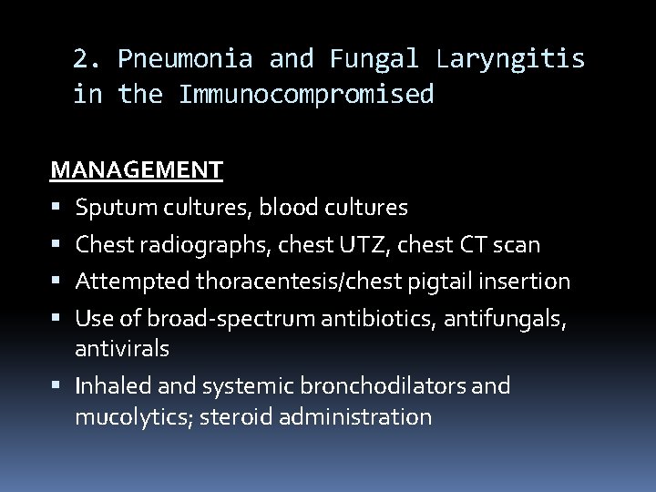 2. Pneumonia and Fungal Laryngitis in the Immunocompromised MANAGEMENT Sputum cultures, blood cultures Chest