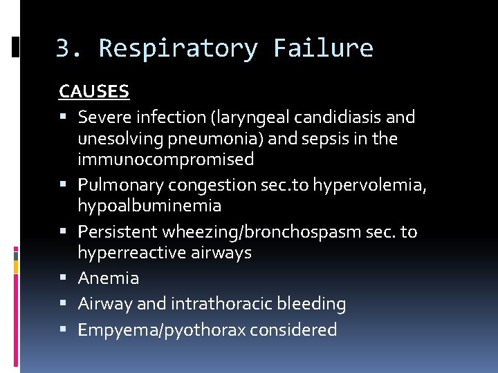 3. Respiratory Failure CAUSES Severe infection (laryngeal candidiasis and unesolving pneumonia) and sepsis in