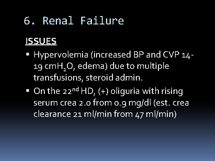 6. Renal Failure ISSUES Hypervolemia (increased BP and CVP 1419 cm. H 2 O,