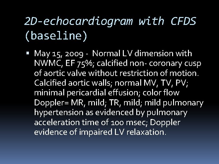 2 D-echocardiogram with CFDS (baseline) May 15, 2009 - Normal LV dimension with NWMC,