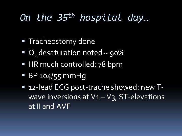 On the 35 th hospital day… Tracheostomy done O 2 desaturation noted ~ 90%