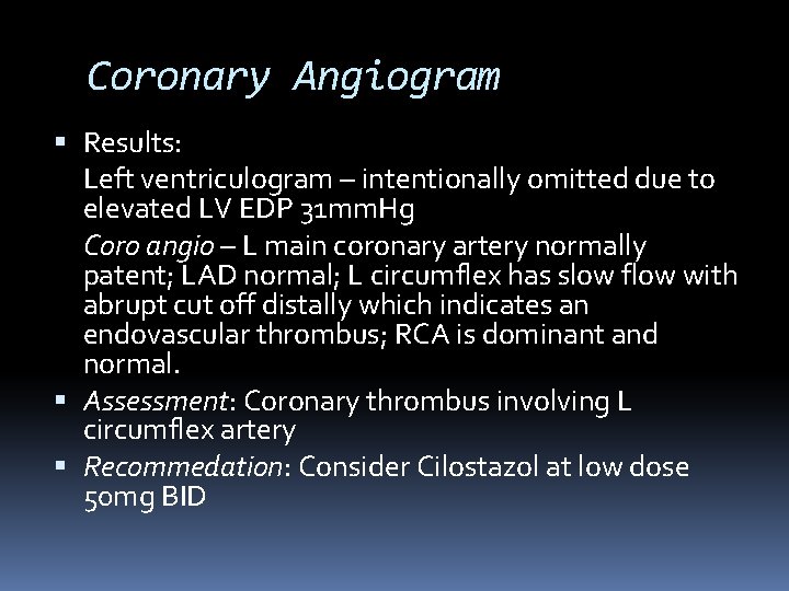 Coronary Angiogram Results: Left ventriculogram – intentionally omitted due to elevated LV EDP 31