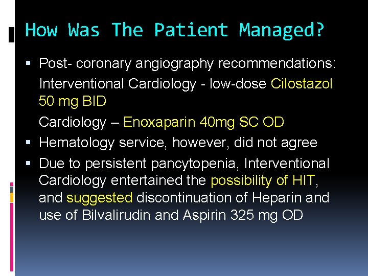 How Was The Patient Managed? Post- coronary angiography recommendations: Interventional Cardiology - low-dose Cilostazol