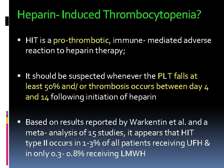 Heparin- Induced Thrombocytopenia? HIT is a pro-thrombotic, immune- mediated adverse reaction to heparin therapy;