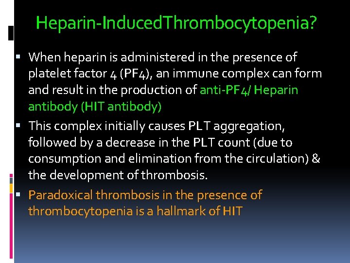 Heparin-Induced. Thrombocytopenia? When heparin is administered in the presence of platelet factor 4 (PF