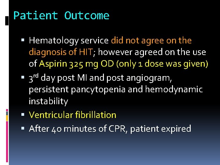 Patient Outcome Hematology service did not agree on the diagnosis of HIT; however agreed