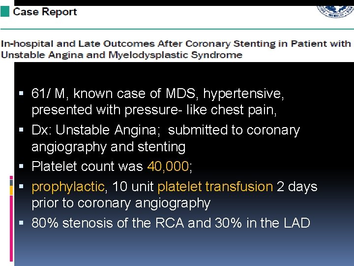  61/ M, known case of MDS, hypertensive, presented with pressure- like chest pain,