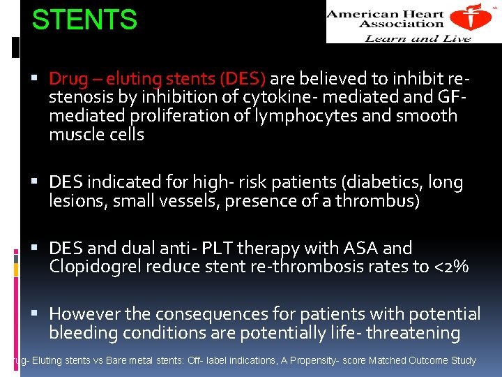 STENTS Drug – eluting stents (DES) are believed to inhibit restenosis by inhibition of