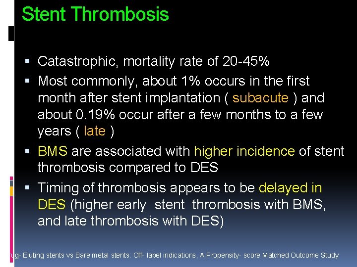 Stent Thrombosis Catastrophic, mortality rate of 20 -45% Most commonly, about 1% occurs in