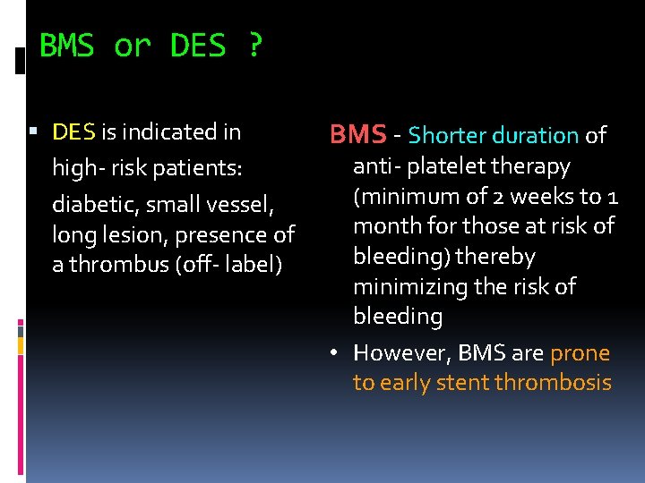 BMS or DES ? DES is indicated in high- risk patients: diabetic, small vessel,