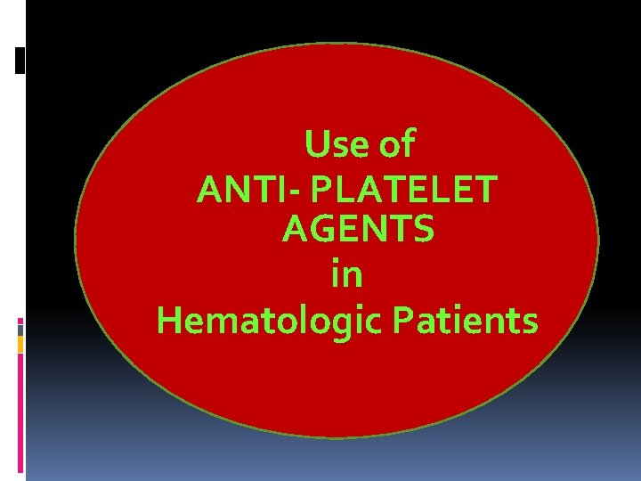 Use of ANTI- PLATELET AGENTS in Hematologic Patients 