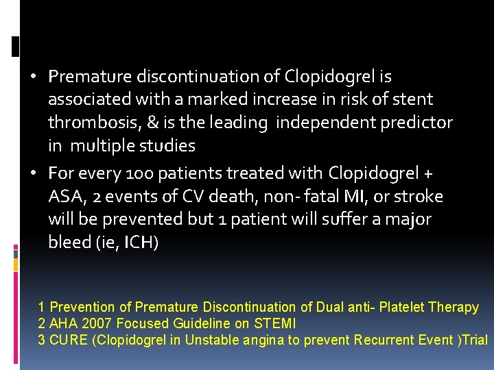  • Premature discontinuation of Clopidogrel is associated with a marked increase in risk