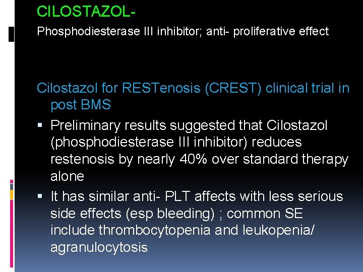 CILOSTAZOLPhosphodiesterase III inhibitor; anti- proliferative effect Cilostazol for RESTenosis (CREST) clinical trial in post