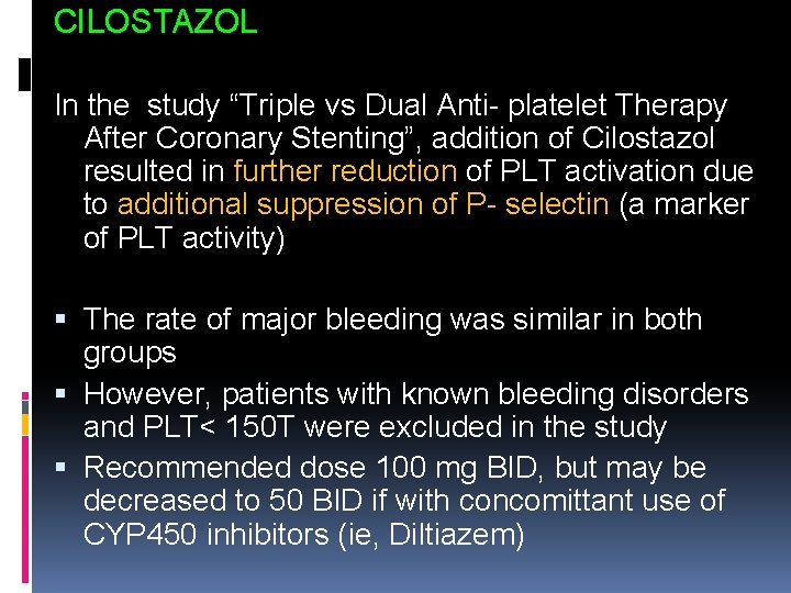 CILOSTAZOL In the study “Triple vs Dual Anti- platelet Therapy After Coronary Stenting”, addition