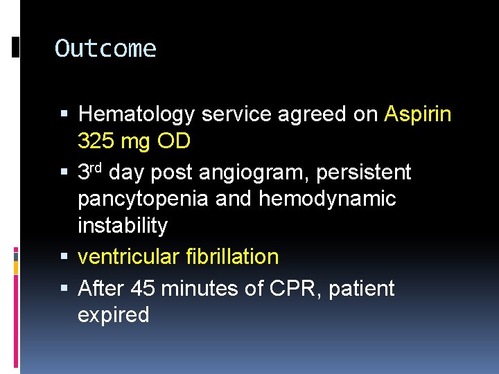 Outcome Hematology service agreed on Aspirin 325 mg OD 3 rd day post angiogram,