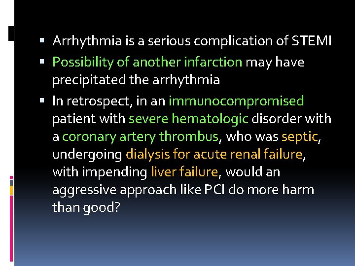  Arrhythmia is a serious complication of STEMI Possibility of another infarction may have