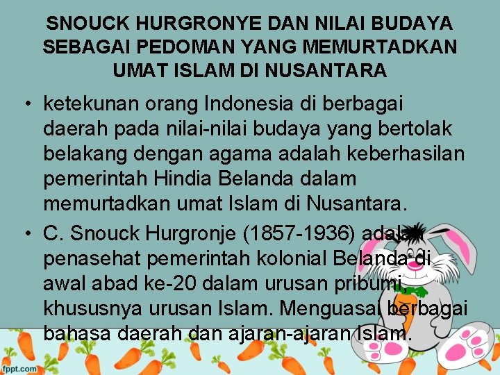 SNOUCK HURGRONYE DAN NILAI BUDAYA SEBAGAI PEDOMAN YANG MEMURTADKAN UMAT ISLAM DI NUSANTARA •