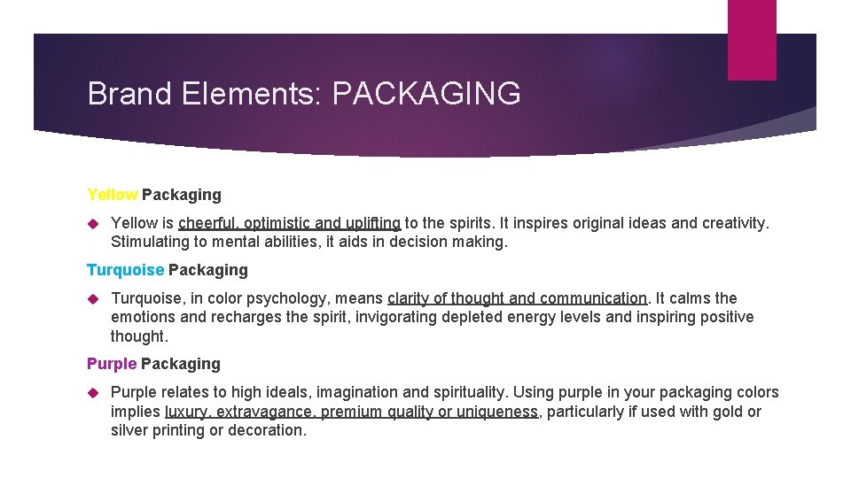 Brand Elements: PACKAGING Yellow Packaging Yellow is cheerful, optimistic and uplifting to the spirits.