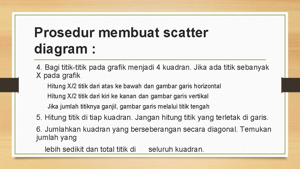 Prosedur membuat scatter diagram : 4. Bagi titik pada grafik menjadi 4 kuadran. Jika Prosedur membuat scatter diagram : 4. Bagi titik pada grafik menjadi 4 kuadran. Jika