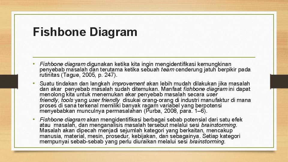 Fishbone Diagram • Fishbone diagram digunakan ketika kita ingin mengidentifikasi kemungkinan penyebab masalah dan