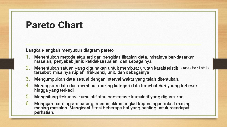 Pareto Chart Langkah langkah menyusun diagram pareto 1. Menentukan metode atau arti dari pengklasifikasian